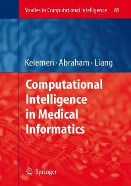 Computational Intelligence in Medical Informatics by Arpad Kelemen
