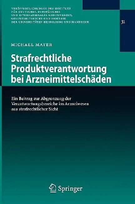 Strafrechtliche Produktverantwortung Bei Arzneimittelschäden: Ein Beitrag Zur Abgrenzung Der Verantwortungsbereiche Im Arzneiwesen Aus Strafrechtliche by Michael Mayer