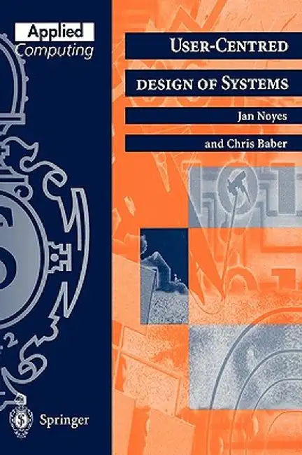User-Centred Design of Systems by Jan Noyes
