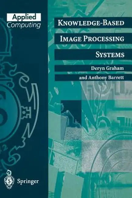 Knowledge-Based Image Processing Systems by Deryn Graham