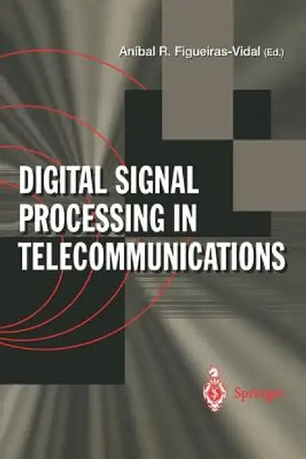 Digital Signal Processing in Telecommunications: European Project Cost#229 Technical Contributions by Anibal R. Figueiras-Vidal
