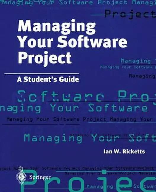Managing Your Software Project: A Student's Guide by Ian Ricketts