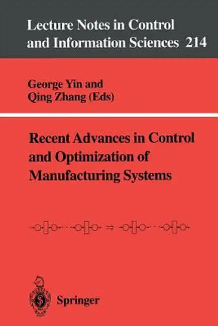 Recent Advances in Control and Optimization of Manufacturing Systems by George Yin