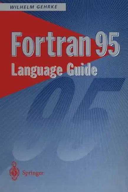 FORTRAN 95 Language Guide by Wilhelm Gehrke