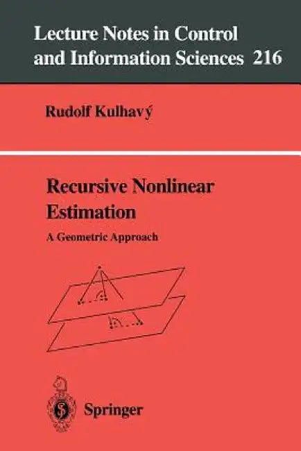 Recursive Nonlinear Estimation: A Geometric Approach by Rudolph Kulhavy