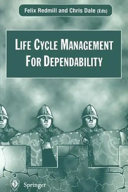 Life Cycle Management for Dependability by Felix Redmill