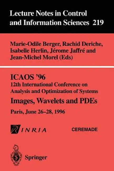 Icaos '96 12th International Conference on Analysis and Optimization of Systems: Images, Wavelets and Pdes. Paris, June 26-28, 1996 by Marie-Odile Berger