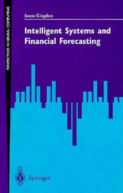 Intelligent Systems and Financial Forecasting by Jason Kingdon