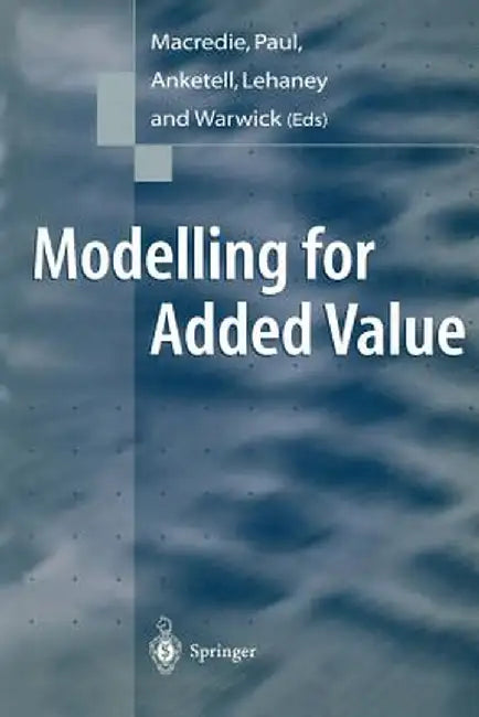 Modelling for Added Value by Robert Macredie