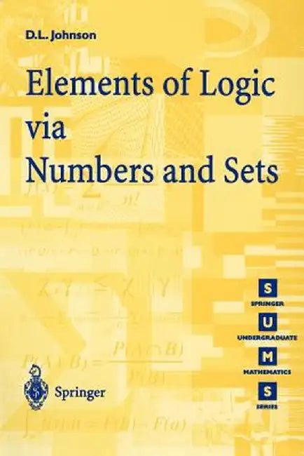 Elements of Logic Via Numbers and Sets by D. L. Johnson
