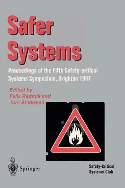 Safer Systems: Proceedings of the Fifth Safety-Critical Systems Symposium, Brighton 1997 by Felix Redmill