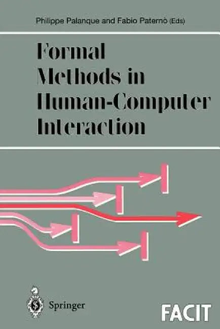 Formal Methods in Human-Computer Interaction by Philippe Palanque