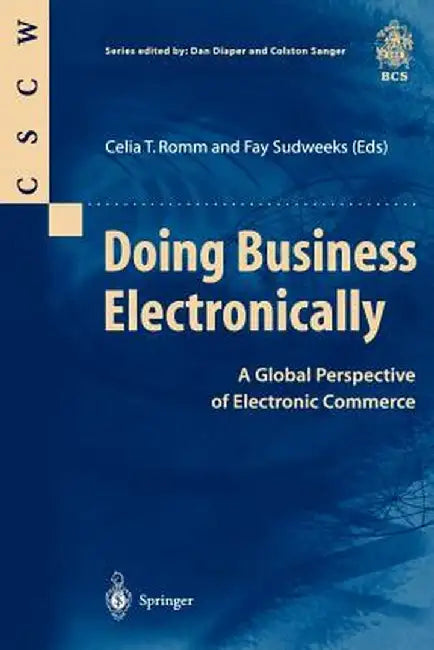 Doing Business Electronically: A Global Perspective of Electronic Commerce by Celia T. Romm