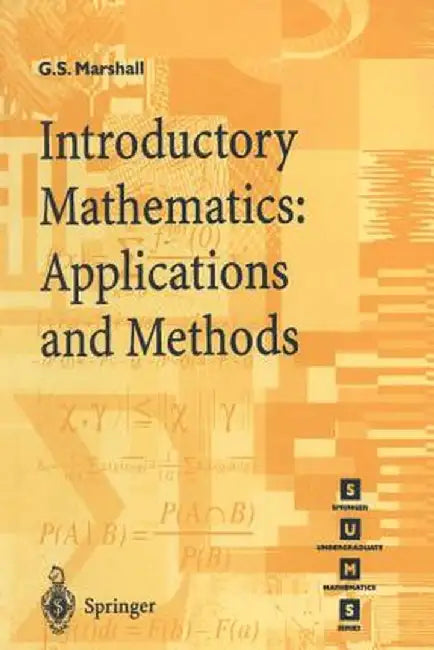Introductory Mathematics: Applications and Methods by Gordon S. Marshall