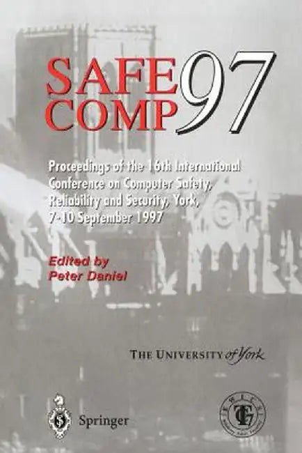 Safe Comp 97: The 16th International Conference on Computer Safety, Reliability and Security by Peter Daniel