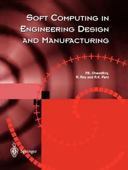 Soft Computing in Engineering Design and Manufacturing by Pravir K. Chawdhry