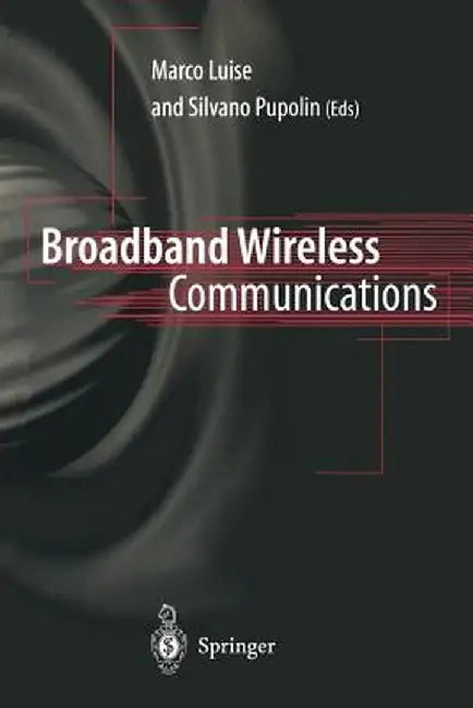 Broadband Wireless Communications: Transmission, Access and Services by Marco Luise