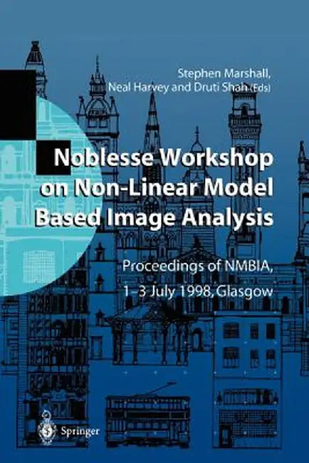 Noblesse Workshop on Non-Linear Model Based Image Analysis: Proceedings of Nmbia, 1-3 July 1998, Glasgow by Stephen Marshall