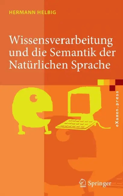 Wissensverarbeitung Und Die Semantik Der Natürlichen Sprache: Wissensrepräsentation Mit Multinet by Hermann Helbig