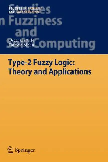 Type-2 Fuzzy Logic: Theory and Applications by Oscar Castillo, Patricia Melin