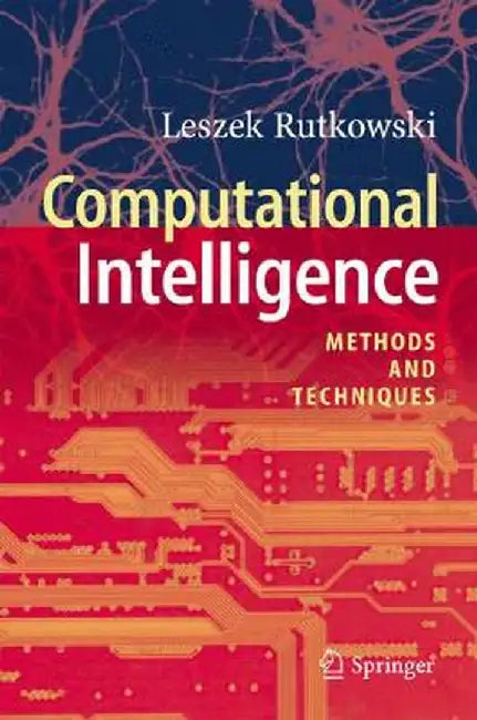 Computational Intelligence: Methods and Techniques by Leszek Rutkowski