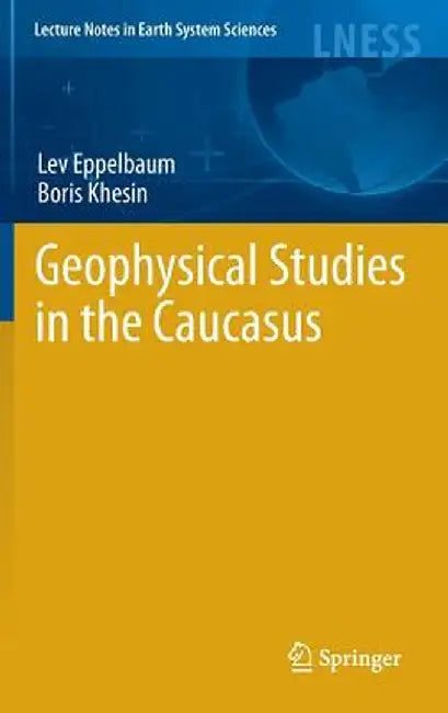 Geophysical Studies in the Caucasus by Lev Eppelbaum