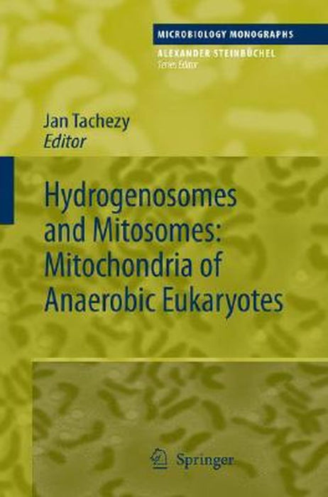 Hydrogenosomes And Mitosomes: Mitochondria of Anaerobic Eukaryotes by Jan Tachezy