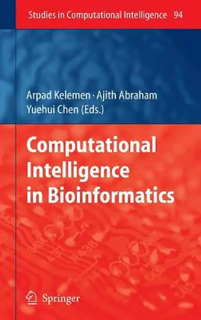 Computational Intelligence in Bioinformatics by Arpad Kelemen