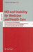 HCI and Usability for Medicine and Health Care: Third Symposium of the Workgroup Human-Computer Interaction and Usability Engineering of the Austrian by Andreas Holzinger