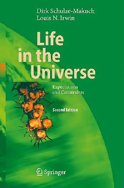 Life in the Universe: Expectations and Constraints by Dirk Schulze-Makuch