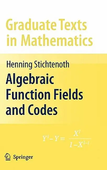 Algebraic Function Fields and Codes: 254 by Henning Stichtenoth