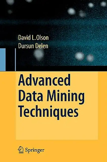 Advanced Data Mining Techniques by David L. Olson
