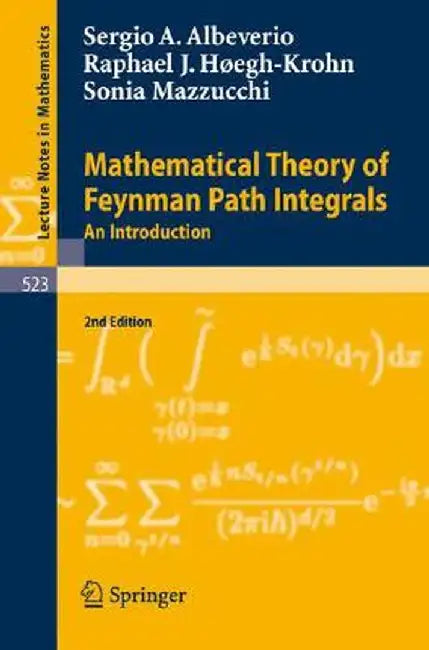 Mathematical Theory of Feynman Path Integrals: An Introduction by Sergio Albeverio