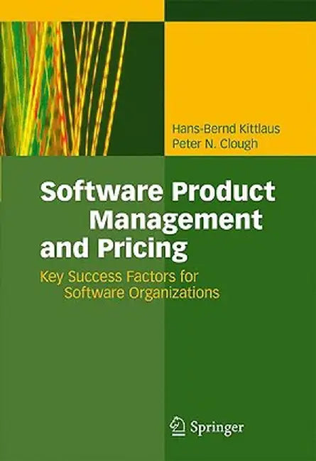 Software Product Management and Pricing: Key Success Factors for Software Organizations by Hans-Bernd Kittlaus