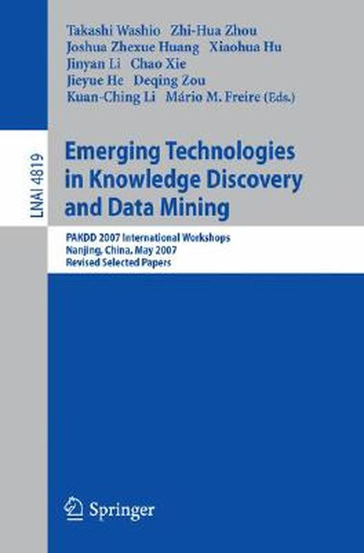 Emerging Technologies in Knowledge Discovery and Data Mining: Pakdd 2007 International Workshops, Nanjing, China, May 22-25, 2007, Revised Selected Pa by Takashi Washio
