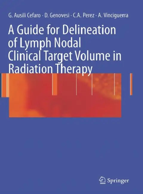 A Guide for Delineation of Lymph Nodal Clinical Target n Radiation Therapy by Giampiero Ausili Cefaro