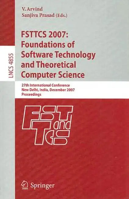FSTTCS 2007: Foundations of Software Technology and Theoretical Computer Science: 27th International Conference, New Delhi, India, December 12-14, 200 by V. Arvind