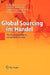 Global Sourcing Im Handel: Wie Modeunternehmen Erfolgreich Beschaffen by Helmut Merkel, Peter Breuer, Christoph Eltze