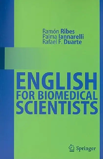 English for Biomedical Scientists by Ramón Ribes, Palma Iannarelli, Rafael F. Duarte