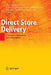 Direct Store Delivery: Concepts, Applications and Instruments by Andreas Otto, Franz Josef Schoppengerd, Ramin Shariatmadari
