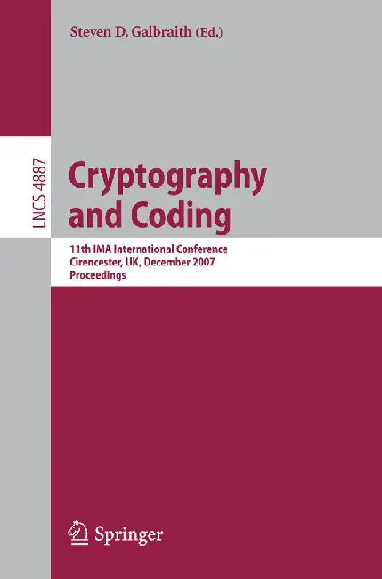Cryptography and Coding: 11th Ima International Conference, Cirencester, Uk, December 18-20, 2007, Proceedings by Steven Galbraith