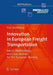 Innovation In European Freight Transportation: Basics, Methodology and Case Studies for the European Markets by Eva Savelsberg