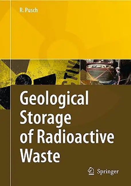 Geological Storage Of Highly Radioactive Waste: Current Concepts and Plans for Radioactive Waste Disposal by Roland Pusch