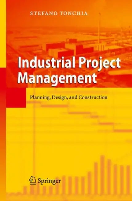 Industrial Project Management: Planning, Design, and Construction