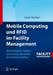 Mobile Computing Und RFID Im Facility Management: Anwendungen, Nutzen Und Serviceorientierter Architekturvorschlag by Daniel Hanhart