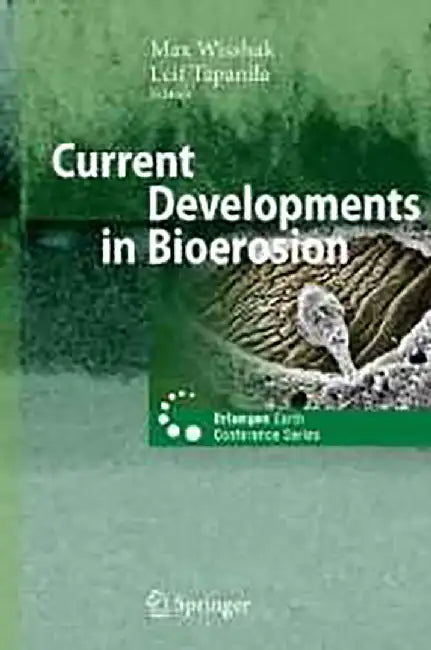 Current Developments In Bioerosion by Max Wisshak, Leif Tapanila