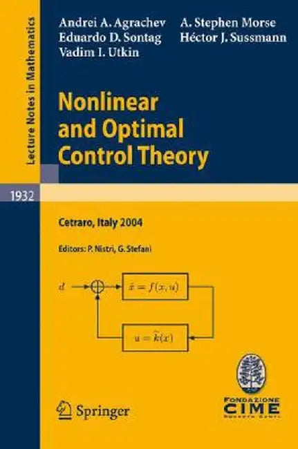 Nonlinear and Optimal Control Theory: Lectures Given at the C.I.M.E. Summer School Held in Cetraro, Italy, June 19-29, 2004 by Andrei A. Agrachev