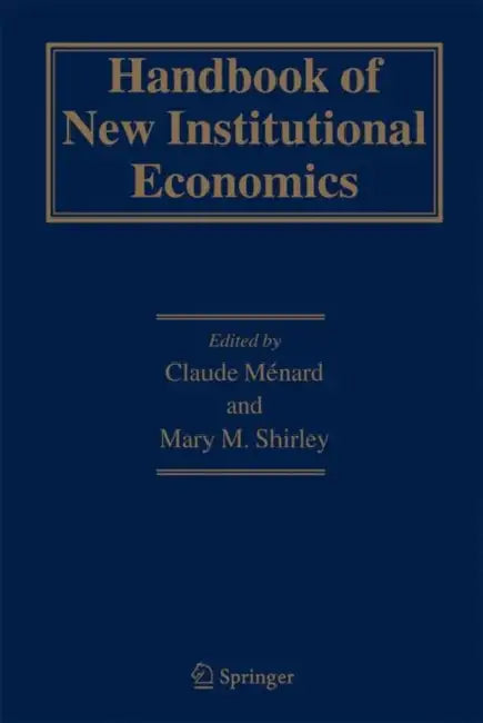 Handbook of New Institutional Economics by Claude Ménard, Mary M. Shirley