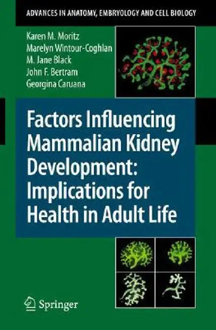 Factors Influencing Mammalian Kidney Development: Implications for Health in Adult Life by Karen Moritz