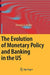 The Evolution Of Monetary Policy And Banking In The Us by Donald D. Hester